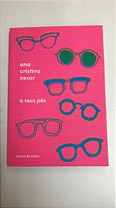 Livro a Teus Pés Autor Cesar, Ana Cristina (2018) [usado]