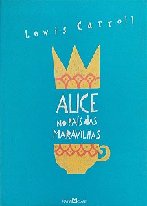 Livro Alice no País das Maravilhas/ Alice Através do Espelho Autor Carroll, Lewis (2014) [seminovo]