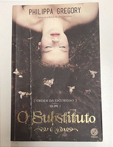 Livro o Substituto- Volume 1 Autor Gregory, Philippa (2015) [usado]