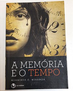 Livro a Memória e o Tempo Autor Miranda, Herminio C. (2021) [usado]