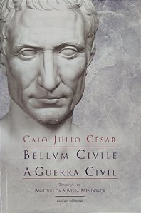 Livro Bellvm Civilie/a Guerra Civil - Edição Bilíngue Latim-português Autor César, Caio Júlio (2019) [seminovo]
