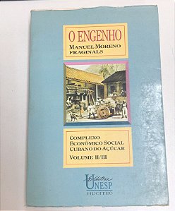 Livro o Engenho- Complexo Econômico Social Cubano do Açúcar - Vol Ii e Iii Autor Fraginals, Manuael Moreno (1989) [usado]