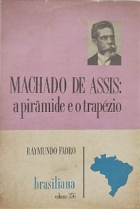 Livro Machado de Assis: a Pirâmide e o Trapézio Autor Faoro, Raymundo (1974) [usado]