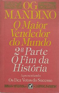 Livro o Maior Vendedor do Mundo - 2ª Parte: o Fim da História Autor Mandino, Og [usado]