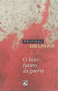 Livro o Belo Fruto da Guerra Autor Delmas, Philippe (1996) [usado]
