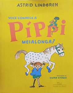 Livro Você Conhece a Píppi Meialonga? Autor Lindgren, Astrid (2016) [usado]