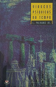 Livro Viagens Psíquicas no Tempo Autor Jr., L. Palhano (1998) [usado]