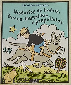 Livro Histórias de Bobos, Bocós, Burraldos e Paspalhões Autor Azevedo, Ricardo (2015) [seminovo]