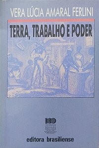 Livro Terra, Trabalho e Poder Autor Feltrini, Vera Lúcia Amaral (1988) [usado]