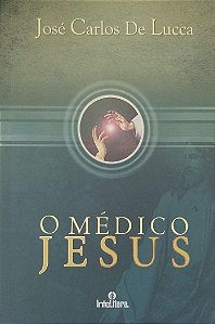 Livro o Médico Jesus Autor Lucca, José Carlos de (2011) [seminovo]