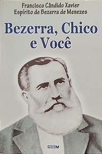 Livro Bezerra, Chico e Você Autor Xavier, Francisco Cândido (2012) [seminovo]