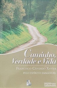 Livro Caminho, Verdade e Vida Autor Xavier, Francisco Cândido (2005) [seminovo]