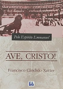 Livro Ave, Cristo! Autor Xavier, Francisco Cândido (2010) [usado]