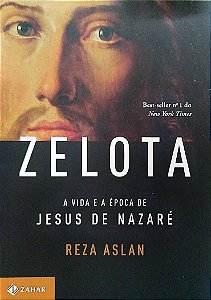 Livro Zelota: a Vida e a Época de Jesus de Nazaré Autor Aslan, Reza (2013) [seminovo]