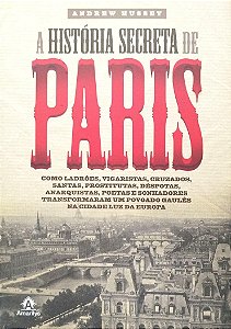 Livro a História Secreta de Paris Autor Hussey, Andrew (2011) [seminovo]