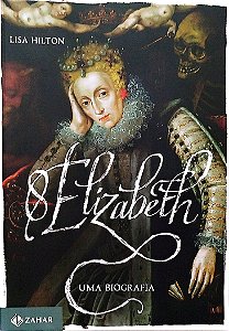 Livro Elizabeth I: Uma Biografia Autor Hilton, Lisa (2016) [seminovo]