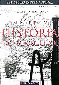 Livro Uma Breve História do Século Xx Autor Blainey, Geoffrey (2008) [usado]