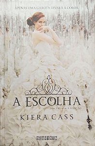 Livro a Escolha - a Seleção Livro 3 Autor Cass, Kiera (2015) [seminovo]