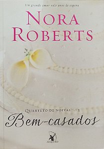 Livro Bem-casados - Quarteto de Noivas 3 Autor Roberts, Nora (2014) [usado]