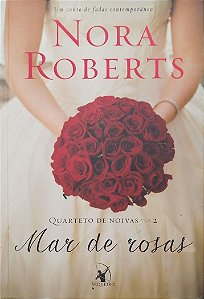 Livro Mar de Rosas - Quarteto de Noivas 2 Autor Roberts, Nora (2014) [usado]