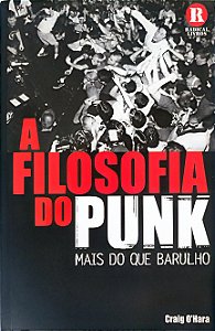 Livro a Filosofia do Punk: Mais do que Barulho Autor O''hara, Craig (2005) [seminovo]