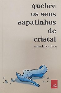 Livro Quebre seus Sapatinhos de Cristal Autor Lovelace, Amanda (2021) [seminovo]