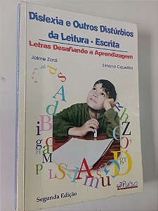 Livro Deslexia e Outros Distúrbios da Leitura - Escrita: Letras Desafiando a Aprendizagem Autor Zorzi, Jaime (2009) [usado]