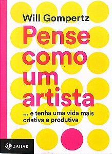 Livro Pense Como um Artista Autor Gompertz, Will (2015) [seminovo]