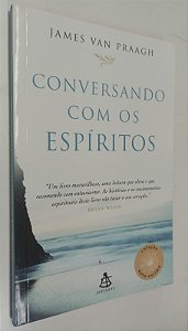 Livro Conversando com os Espíritos Autor Praagh, James Van (2006) [seminovo]