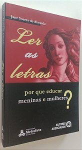 Livro Ler as Letras: por que Educar Meninas e Mulheres ? Autor Almeida, Jane Soares de (2007) [seminovo]