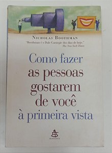 Livro Como Fazer as Pessoas Gostarem de Você À Primeira Vista Autor Boothman, Nicholas (2004) [usado]