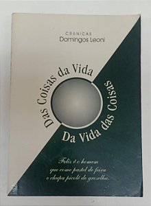 Livro das Coisas da Vida e da Vida das Coisas Autor Leoni, Domingos (2003) [usado]