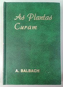 Livro as Plantas Curam Autor Balbach, A. [usado]