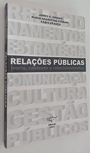 Livro Relações Públicas: Teoria, Contexto e Relacionamentos Autor Grunig, James E. (2009) [seminovo]
