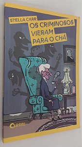 Livro os Criminosos Vieram para o Chá Autor Carr, Stella (2021) [usado]
