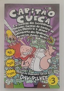 Livro Capitão Cueca e a Invasão das Incrivelmente Malvadas Garotas da Cantina do Outro Planeta Autor Pilkey, Dav (2009) [seminovo]