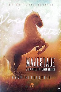 Livro Majestade - a História do Cavalo Branco Autor Ghiraldeli, Malu (2017) [seminovo]