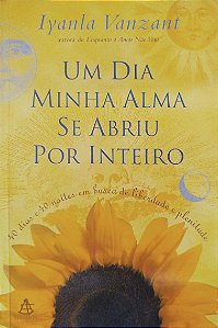 Livro um Dia Minha Alma Se Abriu por Inteiro Autor Vanzant, Iyanla (2000) [usado]