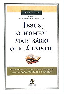 Livro Jesus, o Homem Mais Sábio que Já Existiu Autor Scott, Steven K. (2010) [seminovo]