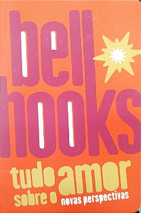 Livro Tudo sobre o Amor: Novas Perspectivas Autor Hooks, Bell (2021) [usado]