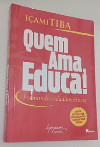 Livro Quem Ama, Educa ! Autor Tiba, Içami (2007) [usado]