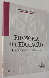 Livro Filosofia da Educação: Construindo a Cidadania Autor Severino, Antônio Joaquim (1994) [usado]