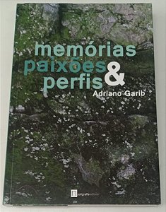 Livro Memórias, Paixões & Perfis Autor Garib, Adriano (2018) [seminovo]