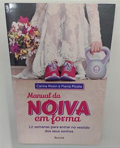 Livro Manual da Noiva em Forma Autor Rosin, Carina (2016) [seminovo]