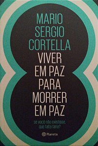 Livro Viver em Paz para Morrer em Paz Autor Cortella, Mario Sergio (2017) [seminovo]