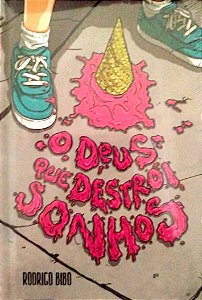 Livro o Deus que Destrói Sonhos Autor Bibo, Rodrigo [novo]