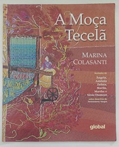 Livro a Moça Tecelã Autor Colasanti, Marina (2015) [seminovo]