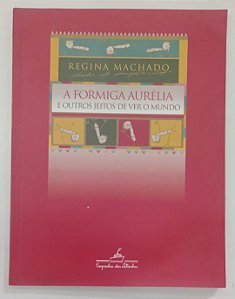 Livro a Forma Aurélia e Outros Jeitos de Ver o Mundo Autor Machado, Regina (2013) [usado]
