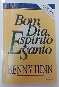 Livro Bom Dia, Espírito Santo Autor Hinn, Benny [usado]