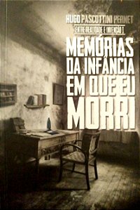 Livro Memórias da Infância em que Eu Morri Autor Pernet, Hugo Pascottini (2018) [seminovo]